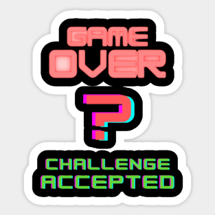 Game over? Challenge accepted Sticker